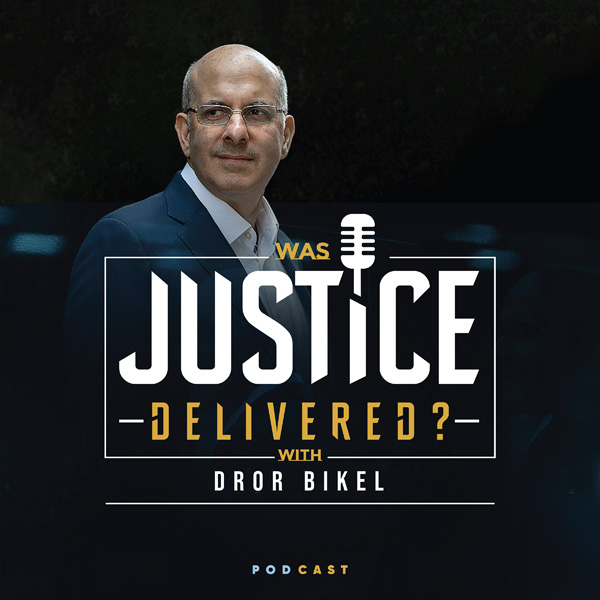 Was Justice Delivered? with Dror Bikel